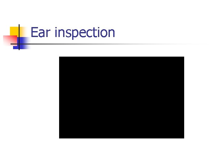 Ear inspection 