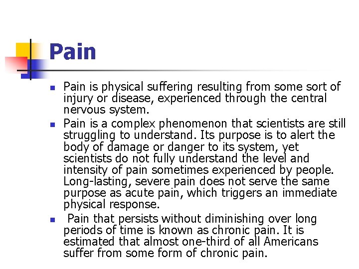 Pain n Pain is physical suffering resulting from some sort of injury or disease,