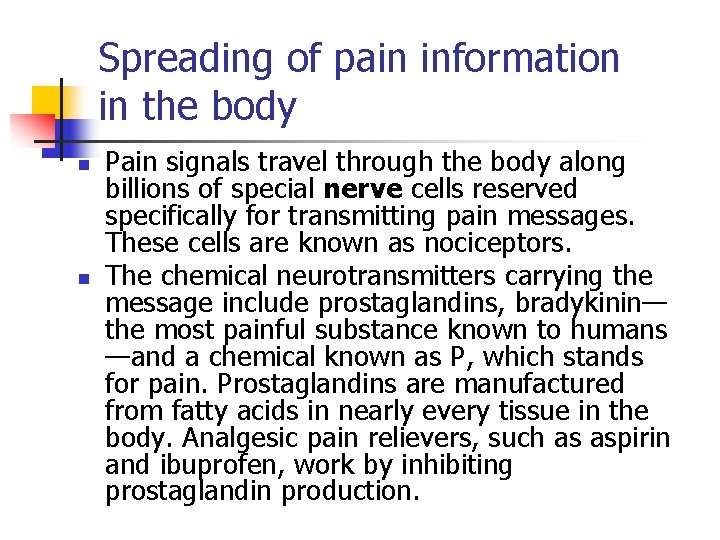 Spreading of pain information in the body n n Pain signals travel through the