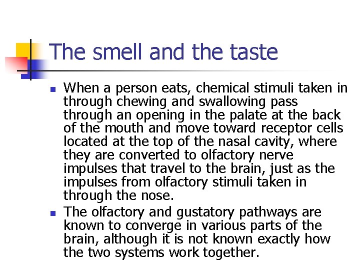 The smell and the taste n n When a person eats, chemical stimuli taken