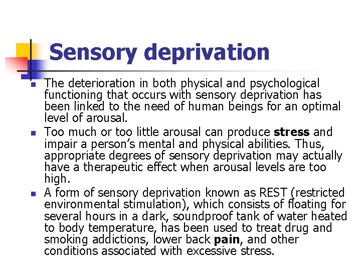 Sensory deprivation n The deterioration in both physical and psychological functioning that occurs with
