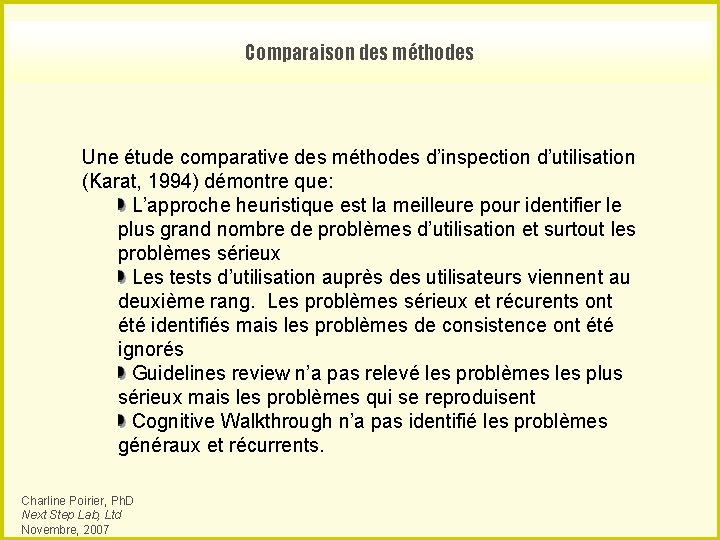 Comparaison des méthodes Une étude comparative des méthodes d’inspection d’utilisation (Karat, 1994) démontre que: