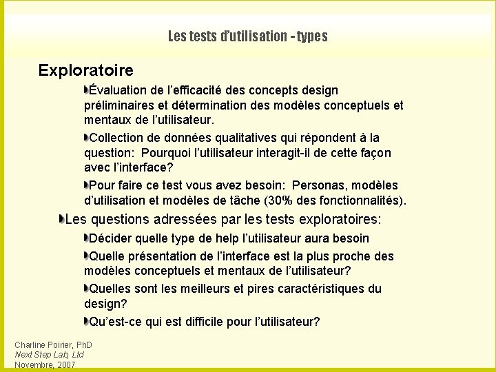 Les tests d’utilisation - types Exploratoire Évaluation de l’efficacité des concepts design préliminaires et