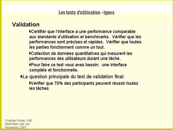 Les tests d’utilisation - types Validation Certifier que l’interface a une performance comparable aux