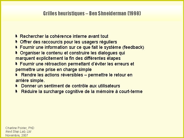 Grilles heuristiques – Ben Shneiderman (1998) Recher la cohérence interne avant tout Offrer des