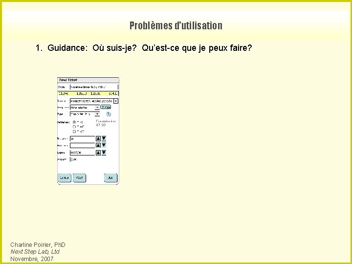 Problèmes d’utilisation 1. Guidance: Où suis-je? Qu’est-ce que je peux faire? Charline Poirier, Ph.