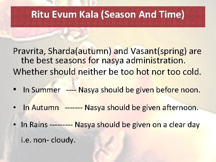 Ritu Evum Kala (Season And Time) Pravrita, Sharda(autumn) and Vasant(spring) are the best seasons