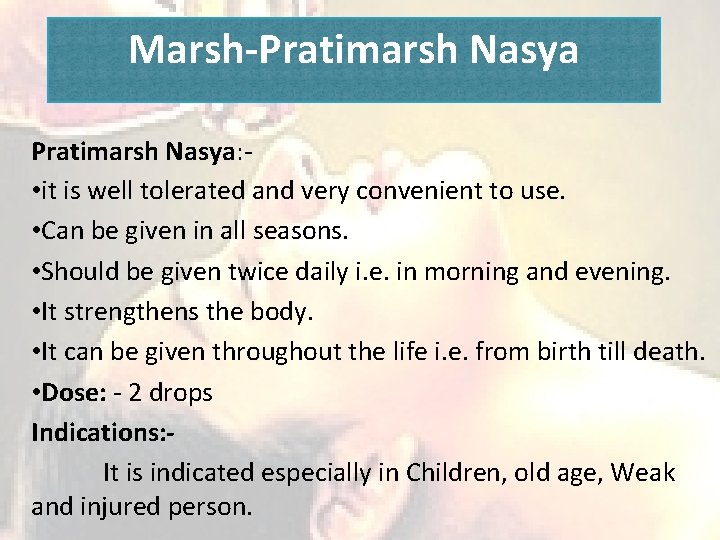 Marsh-Pratimarsh Nasya Pratimarsh Nasya: • it is well tolerated and very convenient to use.