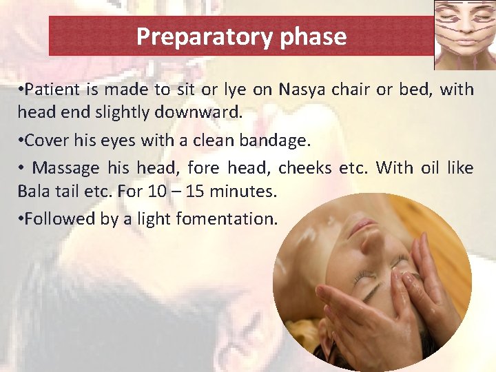 Preparatory phase • Patient is made to sit or lye on Nasya chair or