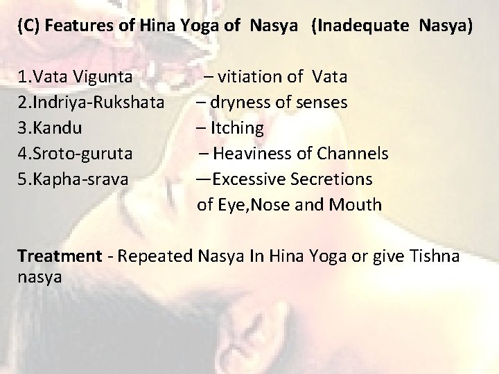 (C) Features of Hina Yoga of Nasya (Inadequate Nasya) 1. Vata Vigunta – vitiation