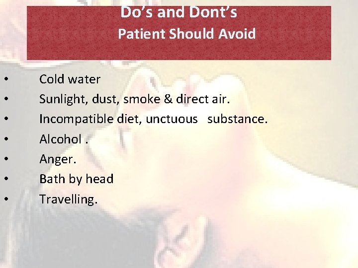 Do’s and Dont’s Patient Should Avoid • • Cold water Sunlight, dust, smoke &