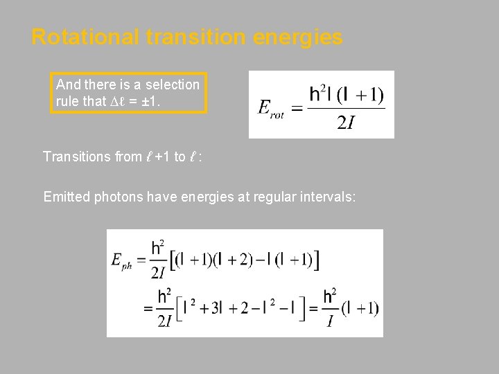 Rotational transition energies And there is a selection rule that Dℓ = ± 1.