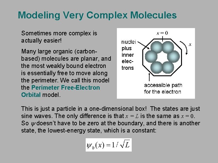Modeling Very Complex Molecules Sometimes more complex is actually easier! Many large organic (carbonbased)