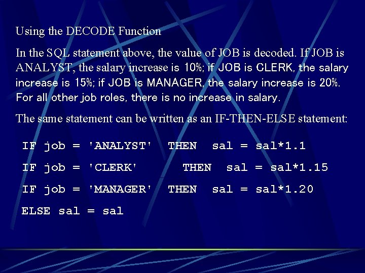Using the DECODE Function In the SQL statement above, the value of JOB is