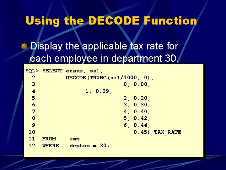 Using the DECODE Function Display the applicable tax rate for each employee in department