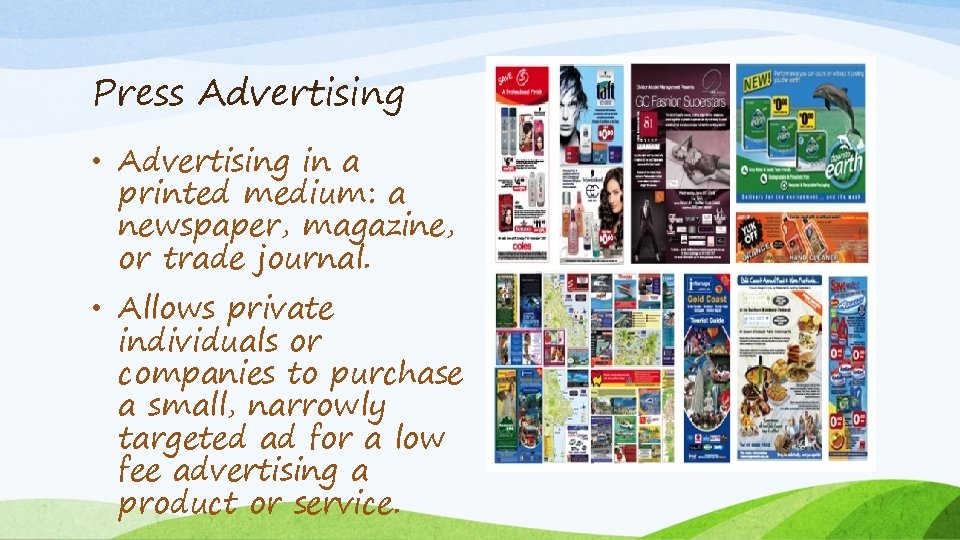 Press Advertising • Advertising in a printed medium: a newspaper, magazine, or trade journal.