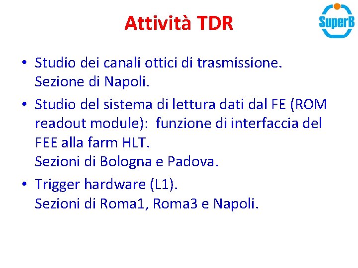 Attività TDR • Studio dei canali ottici di trasmissione. Sezione di Napoli. • Studio Attività TDR • Studio dei canali ottici di trasmissione. Sezione di Napoli. • Studio