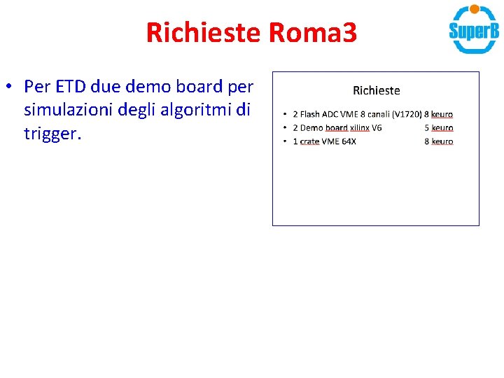 Richieste Roma 3 • Per ETD due demo board per simulazioni degli algoritmi di Richieste Roma 3 • Per ETD due demo board per simulazioni degli algoritmi di