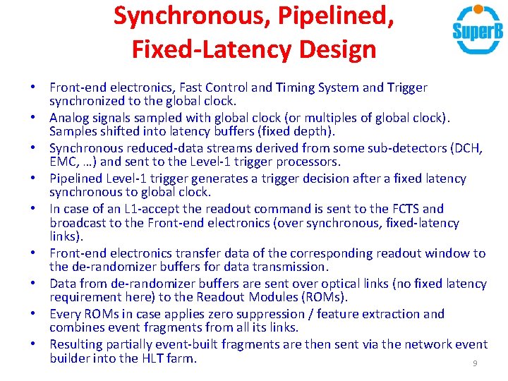 Synchronous, Pipelined, Fixed-Latency Design • Front-end electronics, Fast Control and Timing System and Trigger Synchronous, Pipelined, Fixed-Latency Design • Front-end electronics, Fast Control and Timing System and Trigger
