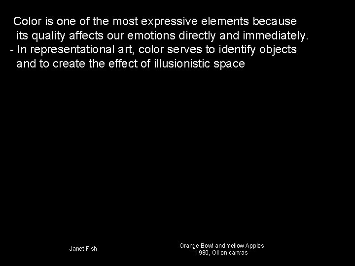 Color is one of the most expressive elements because its quality affects our emotions