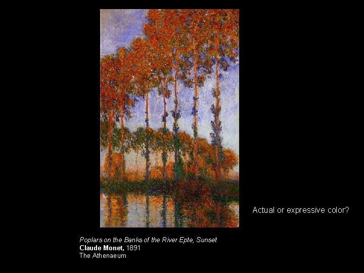 Actual or expressive color? Poplars on the Banks of the River Epte, Sunset Claude