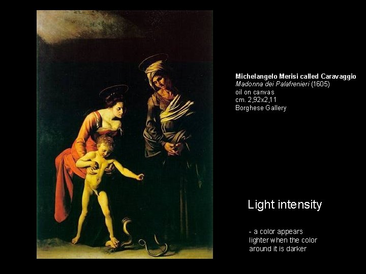 Michelangelo Merisi called Caravaggio Madonna dei Palafrenieri (1605) oil on canvas cm. 2, 92