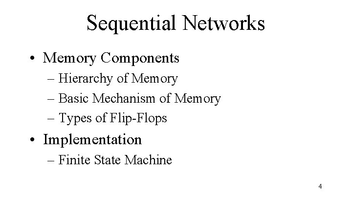 Sequential Networks • Memory Components – Hierarchy of Memory – Basic Mechanism of Memory