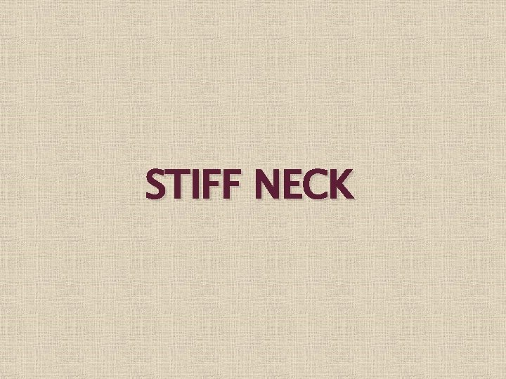 STIFF NECK 