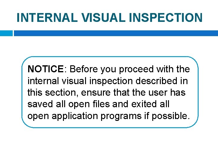 INTERNAL VISUAL INSPECTION NOTICE: Before you proceed with the internal visual inspection described in