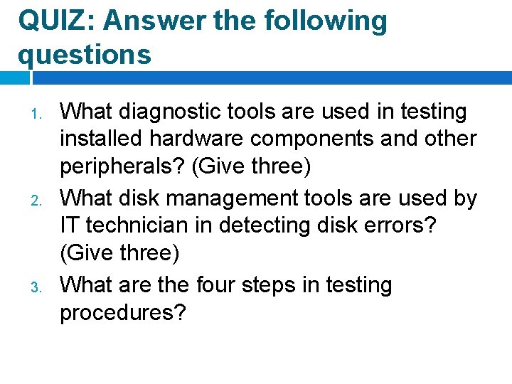QUIZ: Answer the following questions 1. 2. 3. What diagnostic tools are used in