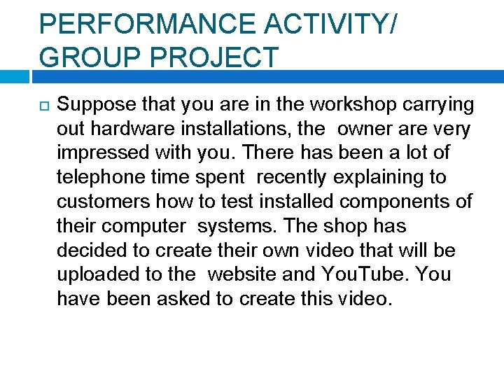 PERFORMANCE ACTIVITY/ GROUP PROJECT Suppose that you are in the workshop carrying out hardware