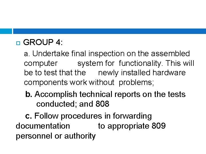 GROUP 4: a. Undertake final inspection on the assembled computer system for functionality. This