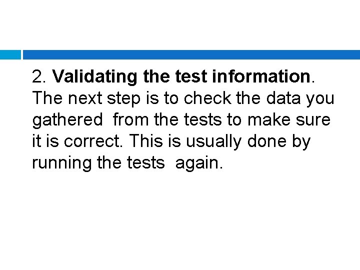 2. Validating the test information. The next step is to check the data you