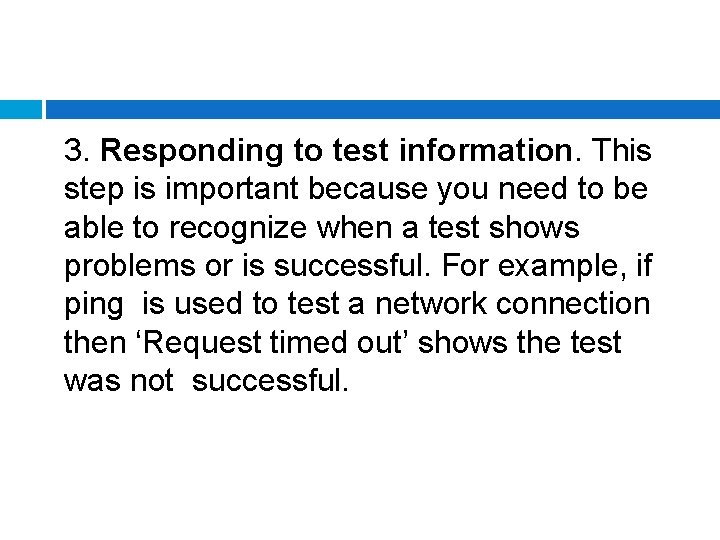 3. Responding to test information. This step is important because you need to be