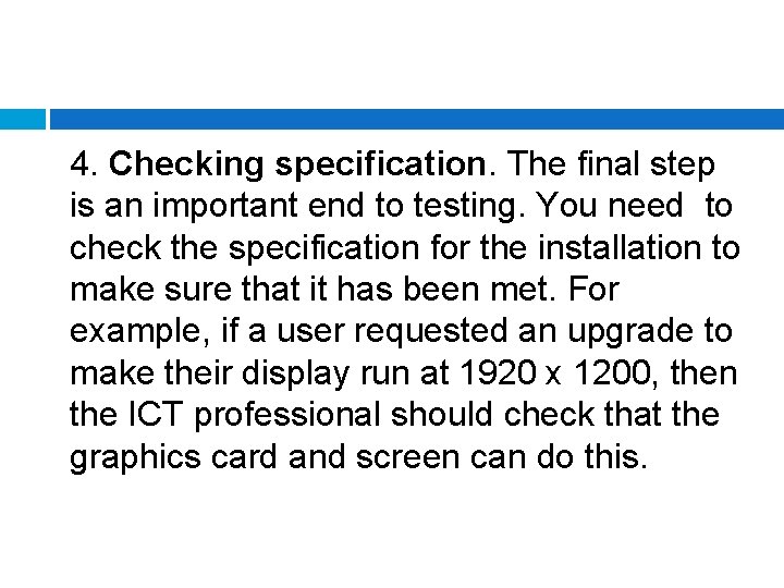 4. Checking specification. The final step is an important end to testing. You need