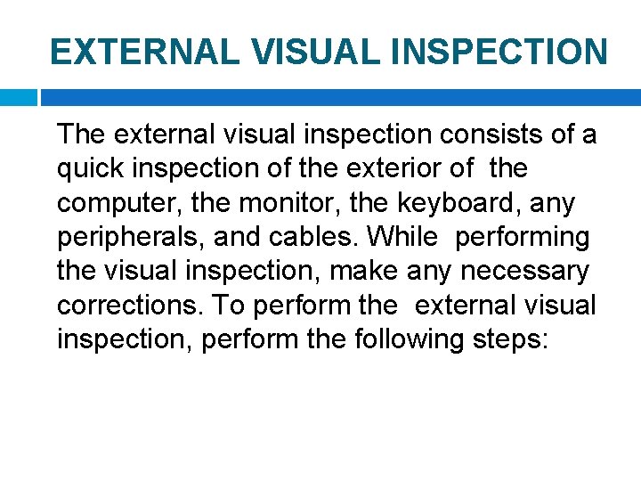 EXTERNAL VISUAL INSPECTION The external visual inspection consists of a quick inspection of the