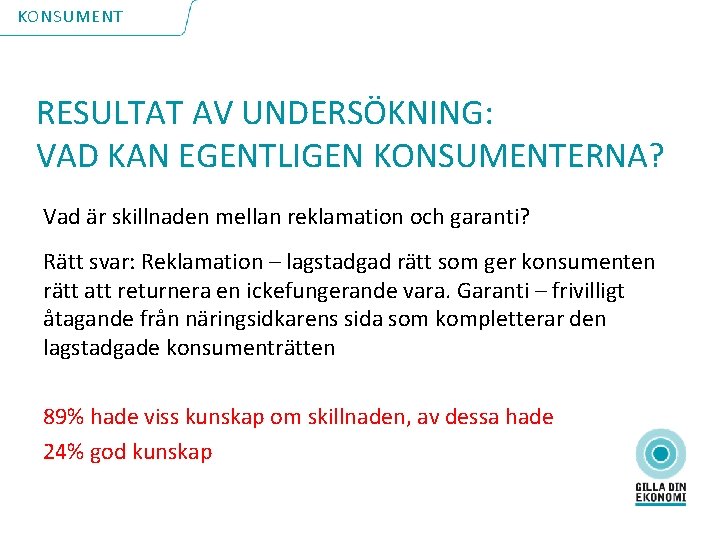 KONSUMENT RESULTAT AV UNDERSÖKNING: VAD KAN EGENTLIGEN KONSUMENTERNA? Vad är skillnaden mellan reklamation och