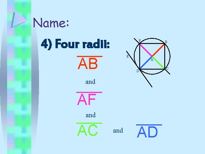 Name: 4) Four radii: F E AB B A D and AF and AC