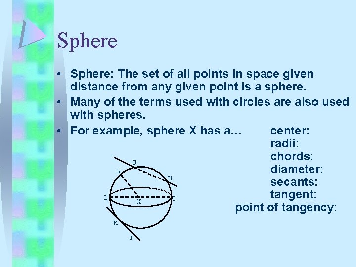 Sphere • Sphere: The set of all points in space given distance from any