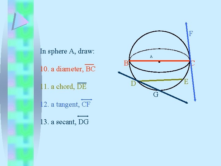 F In sphere A, draw: 10. a diameter, BC 11. a chord, DE 12.