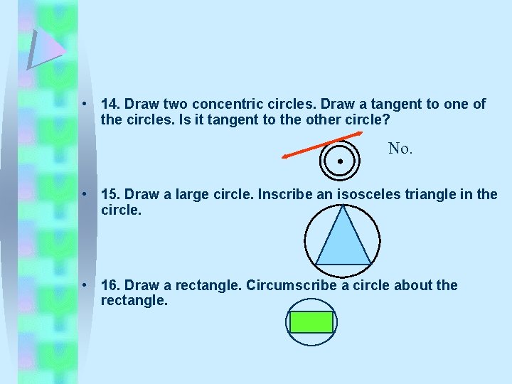  • 14. Draw two concentric circles. Draw a tangent to one of the