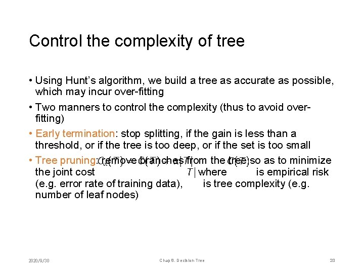 Control the complexity of tree • Using Hunt’s algorithm, we build a tree as