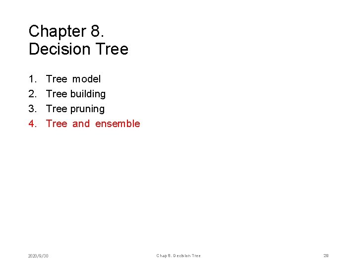 Chapter 8. Decision Tree 1. 2. 3. 4. Tree model Tree building Tree pruning