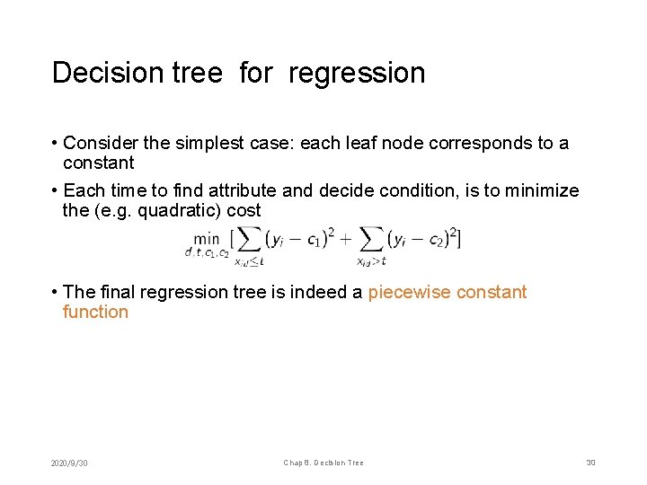 Decision tree for regression • Consider the simplest case: each leaf node corresponds to