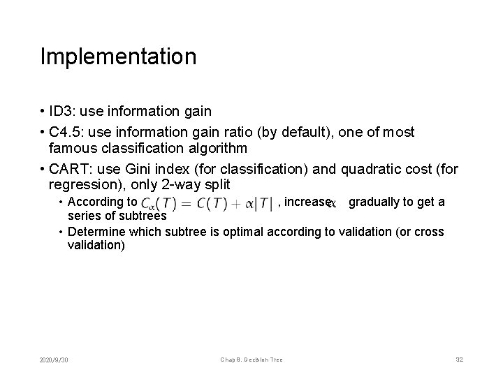 Implementation • ID 3: use information gain • C 4. 5: use information gain