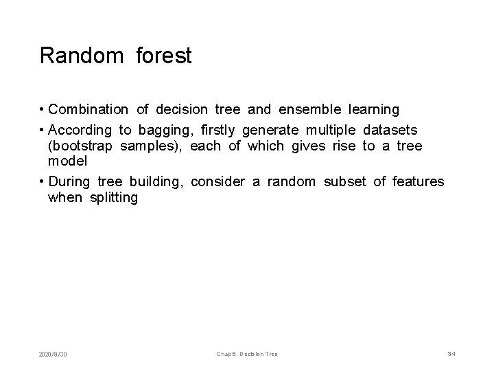 Random forest • Combination of decision tree and ensemble learning • According to bagging,