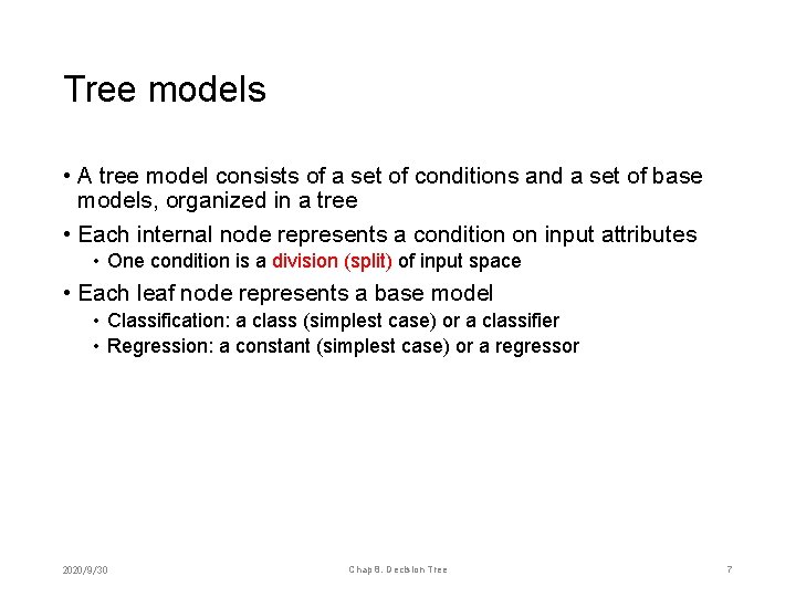 Tree models • A tree model consists of a set of conditions and a