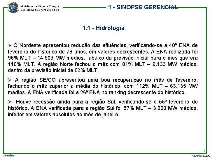 Ministério de Minas e Energia Secretaria de Energia Elétrica 1 - SINOPSE GERENCIAL 1.