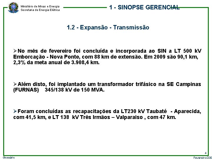 Ministério de Minas e Energia Secretaria de Energia Elétrica 1 - SINOPSE GERENCIAL 1.