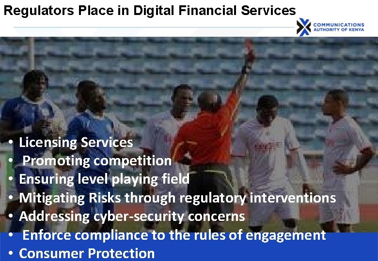Regulators Place in Digital Financial Services • • Licensing Services Promoting competition Ensuring level Regulators Place in Digital Financial Services • • Licensing Services Promoting competition Ensuring level